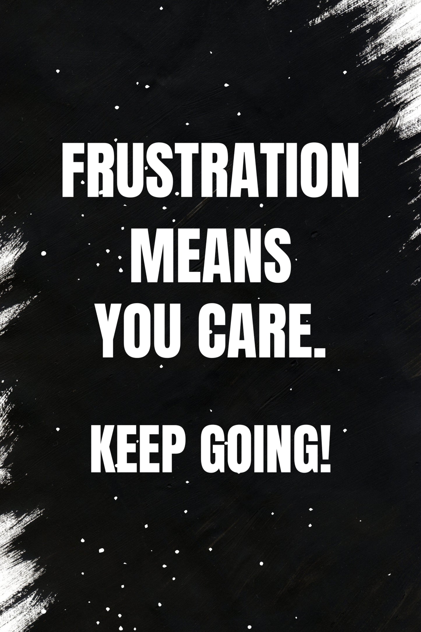 GigglesnGrins.US 24x36 Printable Wall Art – "Frustration Means You Care. KEEP GOING!" Digital Download