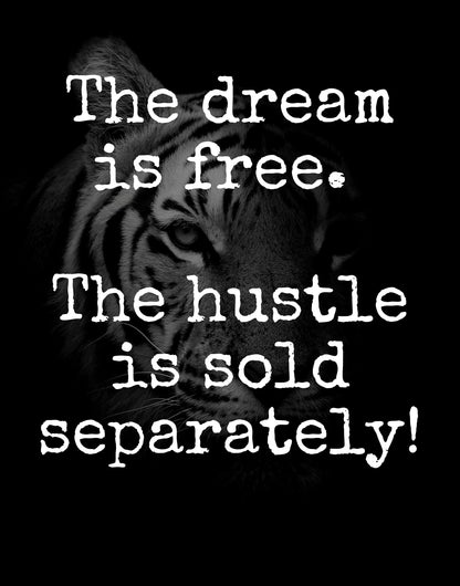 GigglesnGrins.US 11x14 Printable Wall Art – "The Dream is Free. The Hustle is Sold Separately." Digital Download